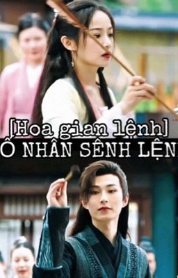 [Hoa Gian Lệnh] Cố nhân Sênh lệnh