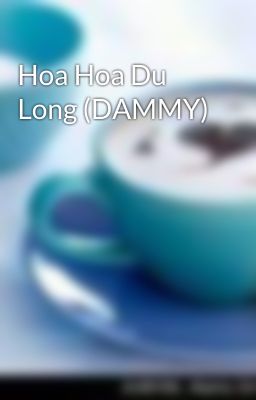 Hoa Hoa Du Long (DAMMY)