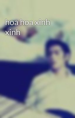 hoa hoa xinh xinh