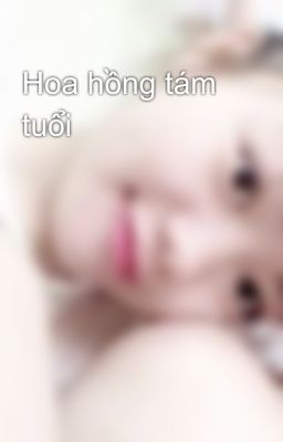 Hoa hồng tám tuổi