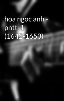 hoa ngoc anh - pntt  1 (1642-1653)