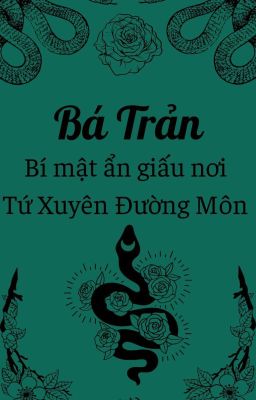 [Hoa Sơn Tái Khởi - Bá Trản] Bí mật ẩn giấu nơi Tứ Xuyên Đường Môn  