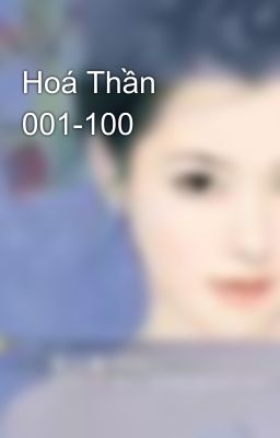 Hoá Thần 001-100