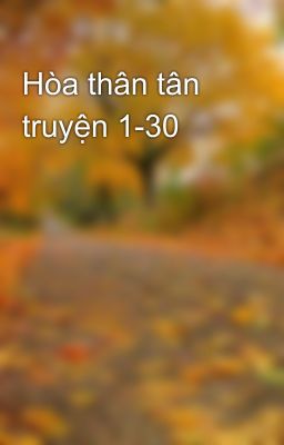 Hòa thân tân truyện 1-30