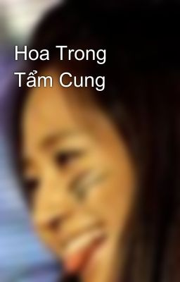 Hoa Trong Tẩm Cung