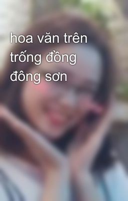 hoa văn trên trống đồng đông sơn