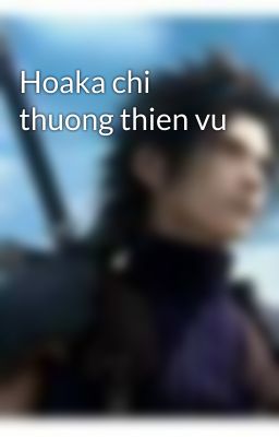 Hoaka chi thuong thien vu