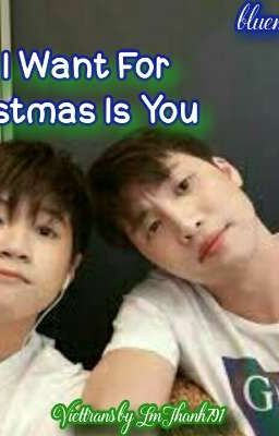 [Hoàn] [2WISH] ALL I WANT CHRISTMAS IS YOU (Transfic)