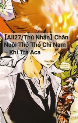 [Hoàn]【All27/Thú nhân】🐰Chăn nuôi thỏ thỏ chi nam🐰