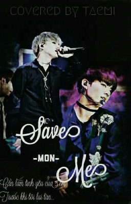 [Hoàn][BTS - YoonKook][Threeshots] Save Me