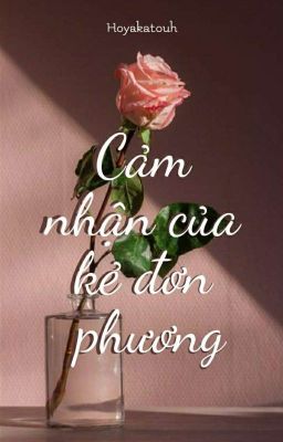 < Hoàn> Cảm Nhận Của Kẻ Đơn Phương.