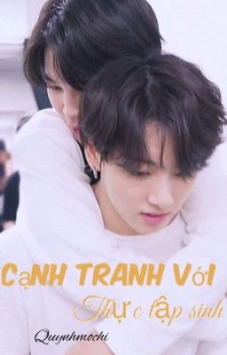 [HOÀN] CẠNH TRANH VỚI THỰC TẬP SINH - [KOOKMIN]