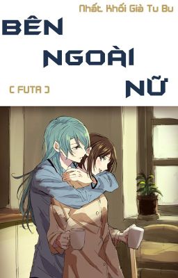 /HOÀN/CAOH/GL/FUTA/PO18/ BÊN NGOÀI NỮ - NHẤT KHỐI GIÀ TU BU