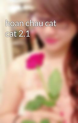 hoan chau cat cat 2.1