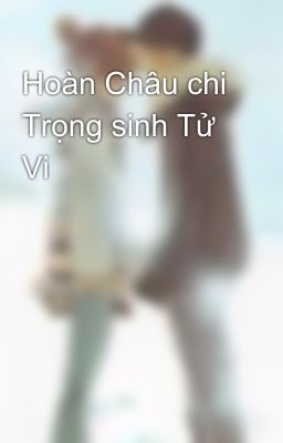 Hoàn Châu chi Trọng sinh Tử Vi