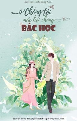 [Hoàn] Chồng tôi mắc hội chứng bác học - Bạo Táo Đích Bàng Giải