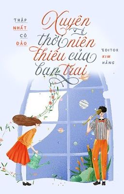 [Hoàn-Chưa beta]XUYÊN VỀ THỜI NIÊN THIẾU CỦA BẠN TRAI