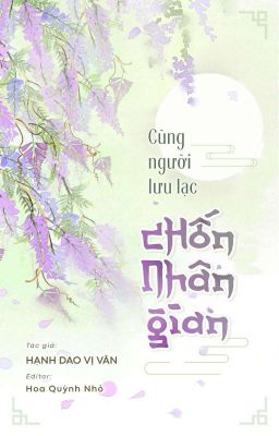 [HOÀN] Cùng Người Lưu Lạc Chốn Nhân Gian - Hạnh Dao Vị Vãn