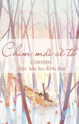 [Hoàn - Đam Mỹ] Chim Mỏi Về Tổ - C18H39N