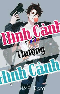 [Hoàn - Đam Mỹ] Hình Cảnh Thượng Hình Cảnh