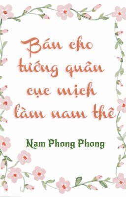 [Hoàn][ĐM] Bán cho tướng quân cục mịch làm nam thê