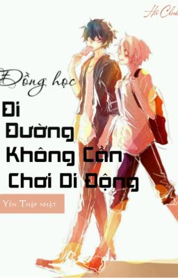 [Hoàn][Đoản văn] Đồng học, đi đường không cần chơi di động