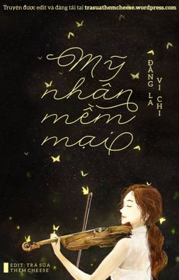 [HOÀN-EDIT] Mỹ Nhân Mềm Mại - Đằng La Vi Chi