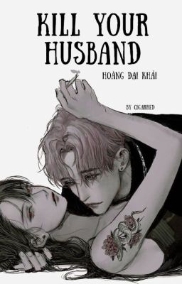 [ Hoàn Edit - Trinh thám] Kill your husband - Hoàng Đại Khải