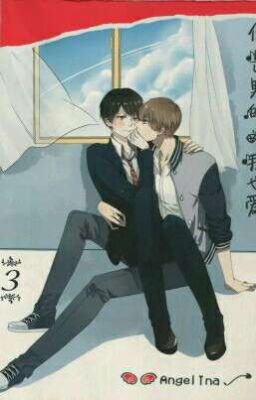 《HOÀN》《EM LÀ NAM, ANH CŨNG YÊU 3 ♡♡♡ 你是男的, 我也爱 第3部》