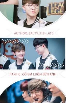 [HOÀN][FAKER X PEANUT][CÓ EM LUÔN BÊN ANH]