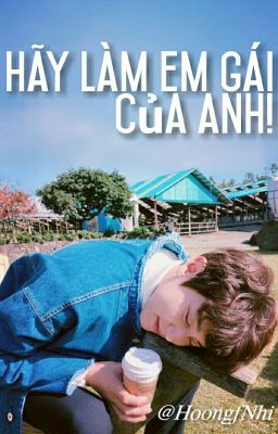 [Hoàn] [Fanfiction_girl] Hãy Làm Em Gái Của Anh