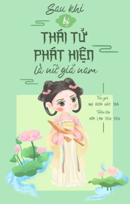 [Hoàn/H] Sau Khi Bị Thái Tử Phát Hiện Là Nữ Giả Nam - Nhị Đóa Hát Trà