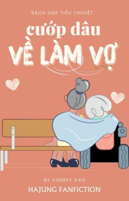 [ HOÀN ] [ HaJung ] Cướp dâu về làm vợ