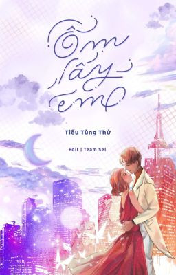 [HOÀN - HVAN] ÔM LẤY EM - Tiểu Tùng Thử