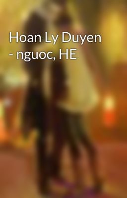 Hoan Ly Duyen - nguoc, HE