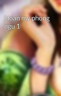 Hoan my phong ngu 1