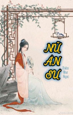 [HOÀN] Nữ Ân Sư - Thiên Như Ngọc