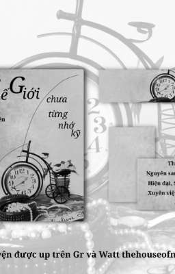 [HOÀN SE - TGCTNK] THẾ GIỚI CHƯA TỪNG NHỚ KỸ - PHỤ XUYÊN