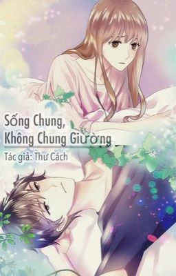 [Hoàn] Sống Chung, Không Chung Giường