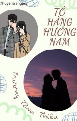  [Hoàn] Tô Hàng Hướng Nam -  Trương Tâm Thiêu