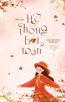 [HOÀN] Tôi Có Hệ Thống Bói Toán - Bạo Táo Đích Bàng Giải