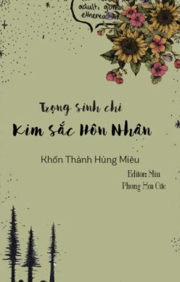 [Hoàn] Trọng sinh chi kim sắc hôn nhân | Khốn Thành Hùng Miêu