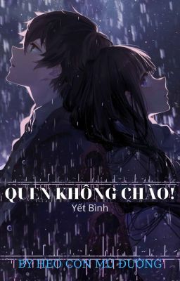 |Hoàn| [Yết Bình] Quen không chào!