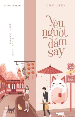 [HOÀN] YÊU NGƯỜI ĐẮM SAY - LỘC LINH