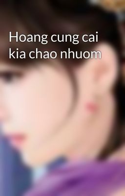 Hoang cung cai kia chao nhuom