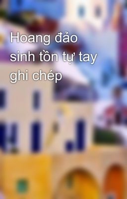 Hoang đảo sinh tồn tự tay ghi chép