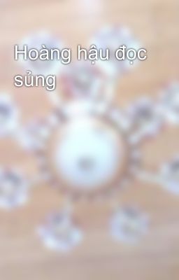 Hoàng hậu đọc sủng 