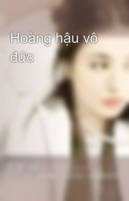 Hoàng hậu vô đức