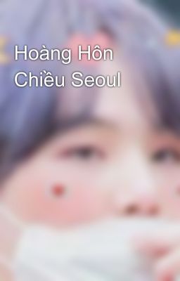 Hoàng Hôn Chiều Seoul