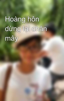 Hoàng hôn dừng lại chân mây